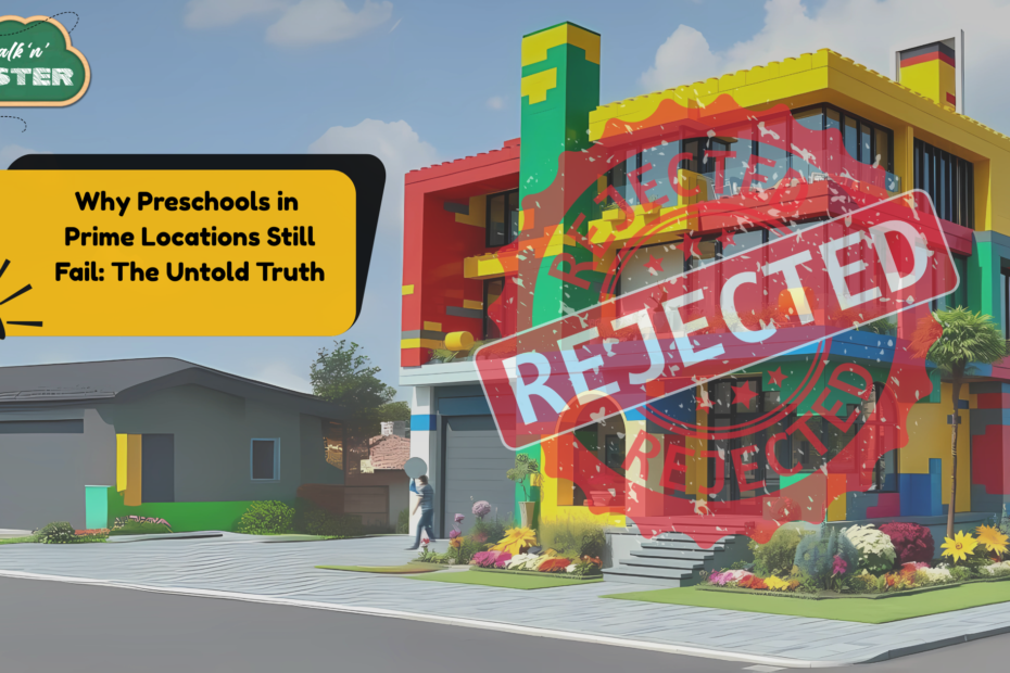 Why Preschools in Prime Locations Still Fail: The Untold Truth